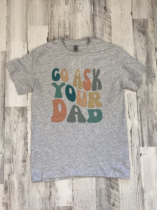 Go ask your Dad